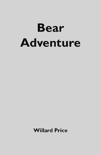 Willard Price: Bear Adventure - Willard Price (Paperback)