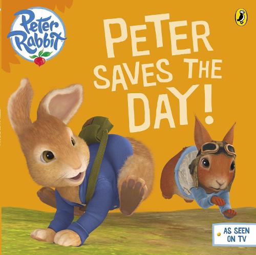 Peter Rabbit Animation: Peter Saves the Day! by Beatrix Potter | Waterstones
