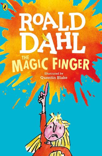 The Magic Finger by Roald Dahl, Quentin Blake | Waterstones