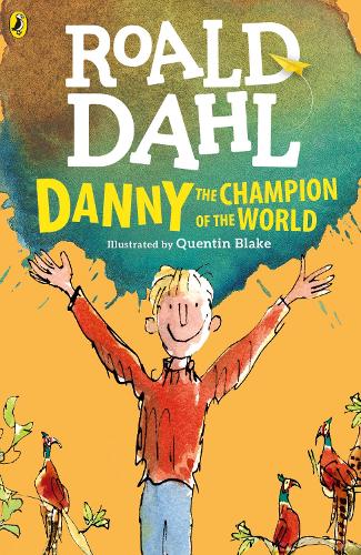 jungle Pidgin grådig Danny the Champion of the World by Roald Dahl, Quentin Blake | Waterstones