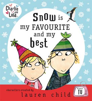 Snow is My Favourite and My Best - Charlie and Lola (Hardback)