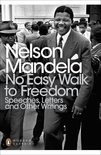 No Easy Walk to Freedom: Speeches, Letters and Other Writings - Penguin Modern Classics (Paperback)