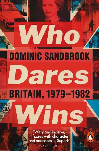 Who Dares Wins by Dominic Sandbrook | Waterstones