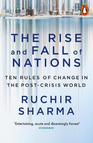 The Rise and Fall of Nations: Ten Rules of Change in the Post-Crisis World (Paperback)