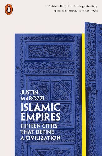 Islamic Empires: Fifteen Cities that Define a Civilization (Paperback)