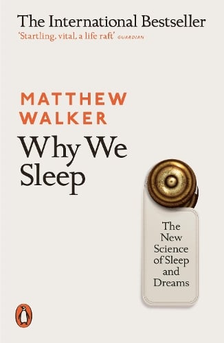 Why We Sleep: Unlocking the Power of Sleep and Dreams (Hardcover)