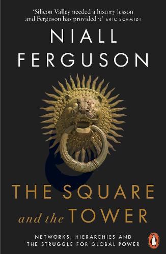 The Square and the Tower: Networks, Hierarchies and the Struggle for Global Power (Paperback)