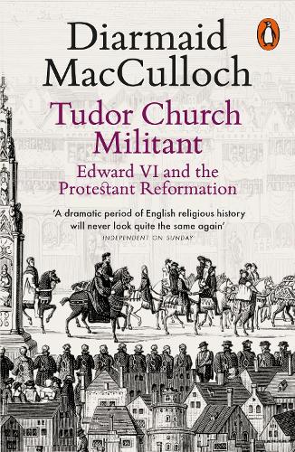 Tudor Church Militant: Edward VI and the Protestant Reformation (Paperback)