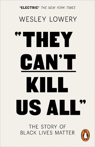 They Can't Kill Us All: The Story of Black Lives Matter (Paperback)