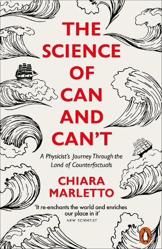 The Science of Can and Can't: A Physicist's Journey Through the Land of Counterfactuals (Paperback)