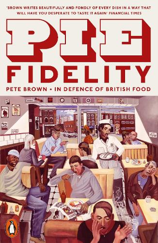 Pie Fidelity: In Defence of British Food (Paperback)