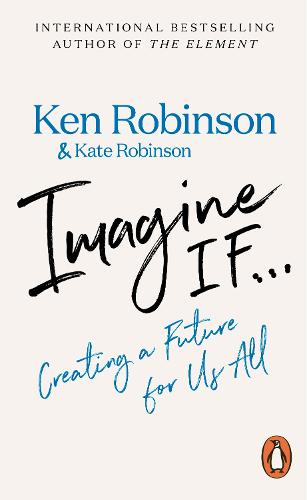 Imagine If...: Creating a Future for Us All (Paperback)