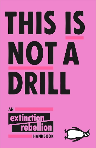 This Is Not A Drill: An Extinction Rebellion Handbook (Paperback)