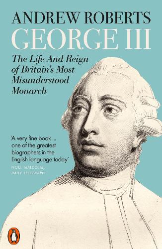 George III: The Life and Reign of Britain's Most Misunderstood Monarch (Paperback)