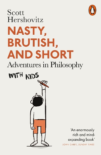 Nasty, Brutish, and Short: Adventures in Philosophy with Kids (Paperback)