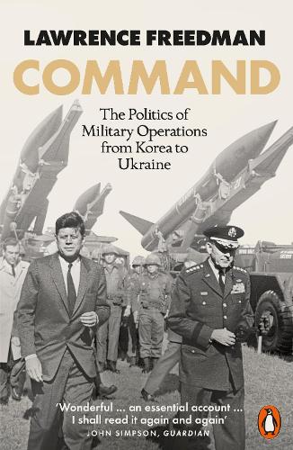 Command: The Politics of Military Operations from Korea to Ukraine (Paperback)