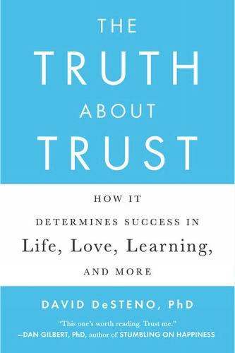 The Truth About Trust: How It Determines Success in Life, Love, Learning, and More (Paperback)