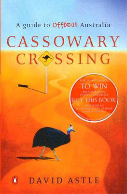 Cassowary Crossing: A Guide to Offbeat Australia (Paperback)