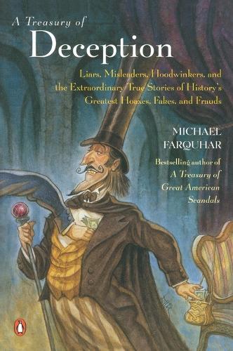 A Treasury Of Deception: Liars, Misleaders, Hoodwinkers and the Extraordinary True Stories of History's Greatest Hoaxes, Fakes and Frauds (Paperback)