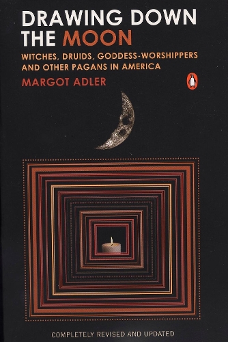 Drawing Down the Moon: Witches, Druids, Goddess-Worshippers, and Other Pagans in America (Paperback)