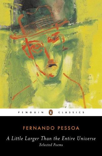 A Little Larger Than the Entire Universe - Fernando Pessoa