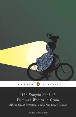 The Penguin Book of Victorian Women in Crime: The Great Female Detectives, Crooks, and Villainesses (Paperback)