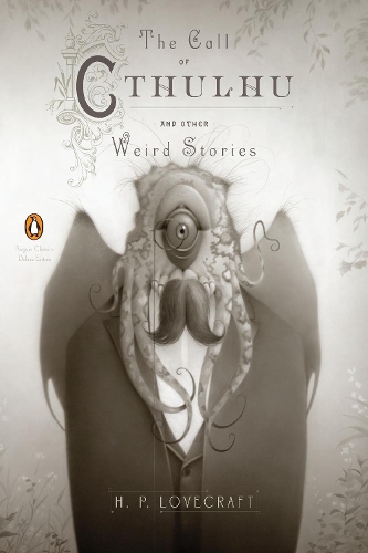 The Call of Cthulhu and Other Weird Stories (Penguin Classics Deluxe Edition) - H. P. Lovecraft