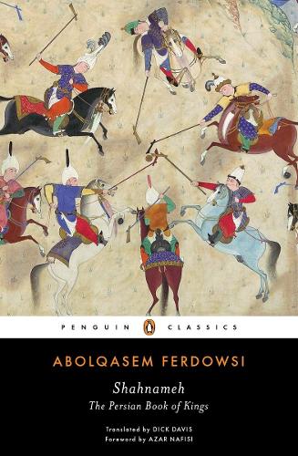 Shahnameh by Abolqasem Ferdowsi, Dick Davis | Waterstones