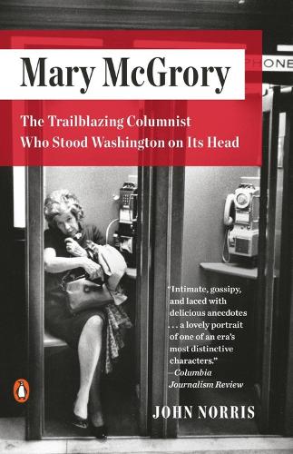 Mary Mcgrory: The Trailblazing Columnist Who Stood Washington on Its Head (Paperback)