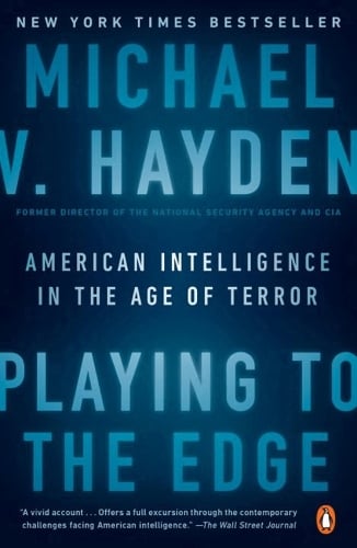 Playing To The Edge: American Intelligence in the Age of Terror (Paperback)