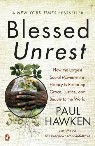 Blessed Unrest: How the Largest Social Movement in History is Restoring Grace, Justice, and Beauty to the World (Paperback)