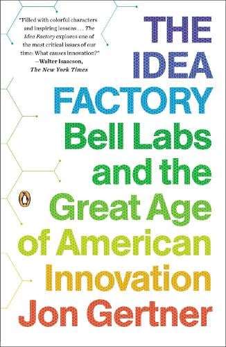 The Idea Factory: Bell Labs and the Great Age of American Innovation (Paperback)