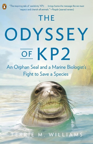 The Odyssey Of Kp2: An Orphan Seal and a Marine Biologist's Fight to Save a Species (Paperback)