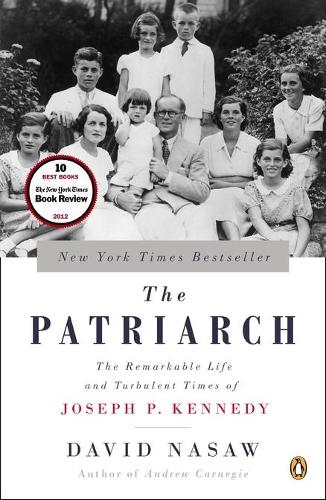 The Patriarch: The Remarkable Life and Turbulent Times of Joseph P. Kennedy (Paperback)