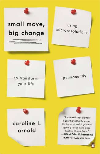 Small Move, Big Change: Using Microresolutions to Transform Your Life Permanently (Paperback)