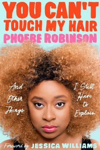 You Can't Touch My Hair: And Other Things I Still Have to Explain (Paperback)