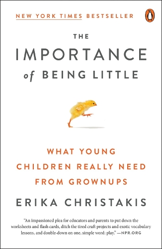 The Importance Of Being Little: What Preschoolers Really Need From Grownups (Paperback)