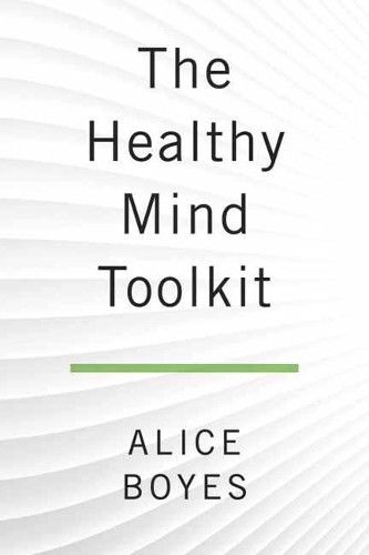 The Healthy Mind Toolkit: Quit Sabotaging Your Success and Become Your Best Self (Paperback)
