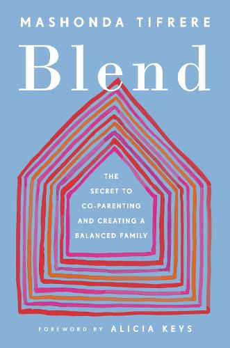 Blend: The Secret to Co-Parenting and Creating a Balanced Family (Hardback)