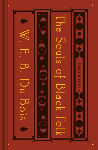 The Souls of Black Folk: With "The Talented Tenth" and "The Souls of White Folk" - Penguin Vitae (Hardback)