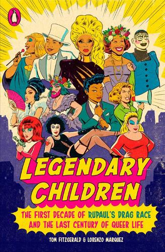 Legendary Children: The First Decade of RuPaul's Drag Race and the First Century of Queer Life (Paperback)