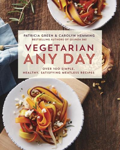 Vegetarian Any Day: Over 100 Simple, Healthy, Satisfying Meatless Recipes (Paperback)