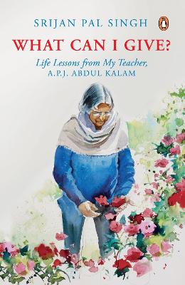 What Can I Give?: Learnings from My Teacher, Dr Kalam (Paperback)