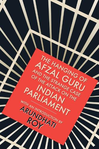 The Hanging of Afzal Guru: And the Strange Case of the Attack on the Indian Parliament (Paperback)