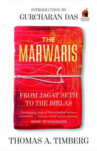 The Marwaris: From Jagat Seth To The Birlas (Paperback)