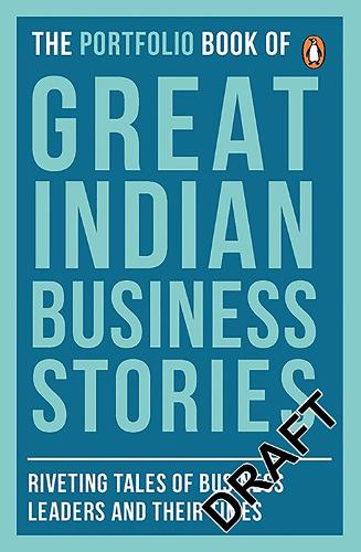 The Portfolio Book of Great Indian Business Stories: Riveting Tales of Business Leaders and Their Times (Paperback)