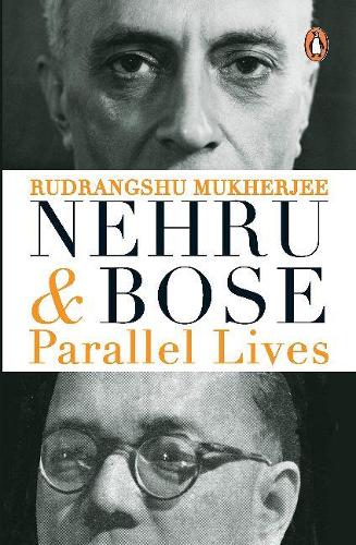Nehru And Bose: Parallel Lives (Paperback)