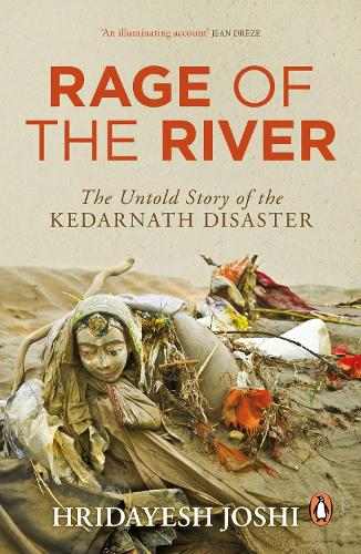 Rage of the River: The Untold Story of the Kedarnath Disaster (Paperback)
