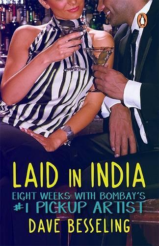 Laid in India: Eight Weeks with Bombay's #1 Pickup Artist (Paperback)