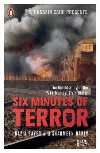 Six Minutes of Terror: The Untold Story of the 7/11 Mumbai Train Blasts (Paperback)